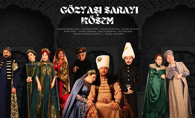 Çiğdem Tunç Tiyatrosu’nun yeni oyunu “Gözyaşı Sarayı Kösem” seyircisiyle buluşmak için gün sayıyor.