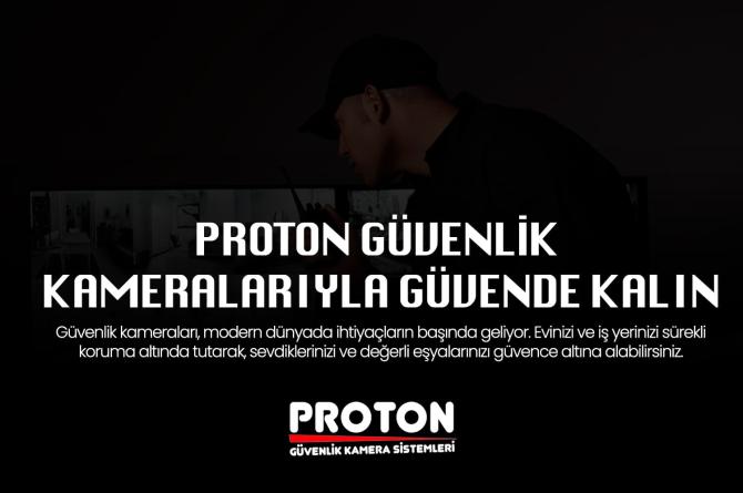 Proton Güvenlik Kamera Sistemleri: Güvenliğiniz İçin En İyi Çözüm